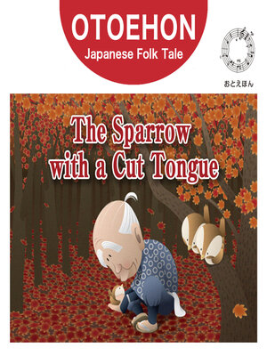 cover image of OTO-EHON　Japanese Folk Tales - English ver.（おとえほん日本昔話英語版）【3】The Sparrow with a Cut Tongue（したきりすずめ）